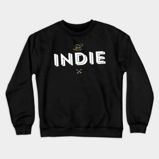 Indie Artist - Indie Game - Indie Music - Indie FIlm - Indie Comic - Indie Rock Crewneck Sweatshirt